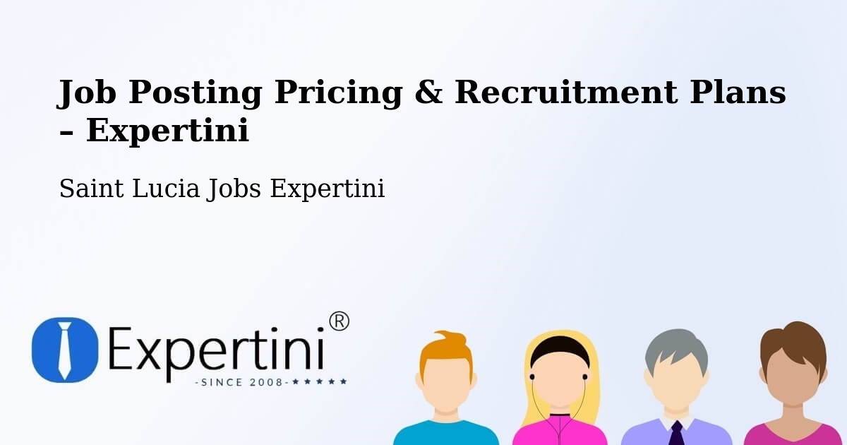 Job Posting Pricing & Recruitment Plans – Thamazo - Thamazo, Saint Lucia Jobs Expertini