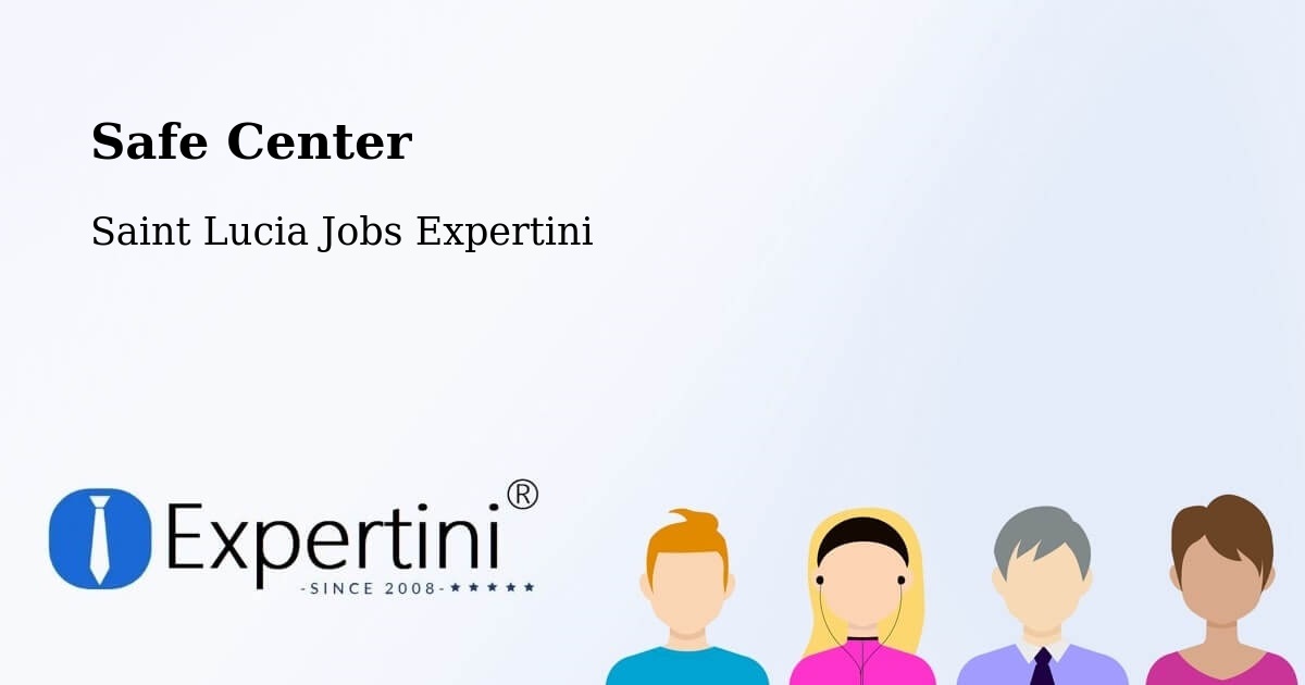 Safety Center – Thamazo - Saint Lucia Jobs Expertini